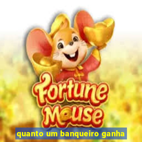 quanto um banqueiro ganha